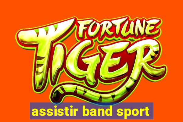 assistir band sport